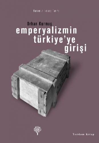 Emperyalizmin Türkiye'ye Girişi - Orhan Kurmuş - Yordam Kitap