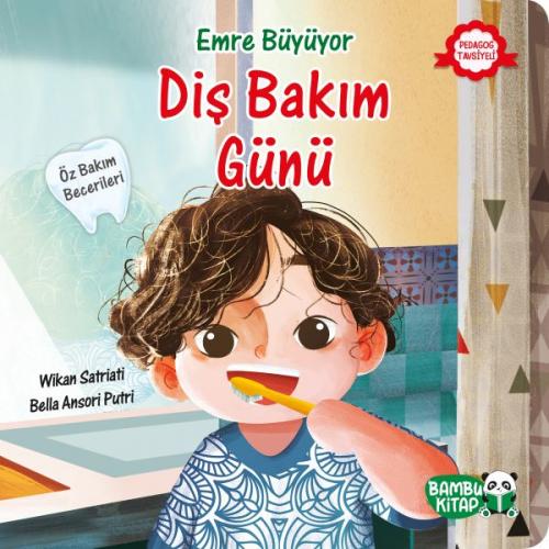 Emre Büyüyor - Diş Bakım Günü - Wikan Satriati - Bambu Kitap