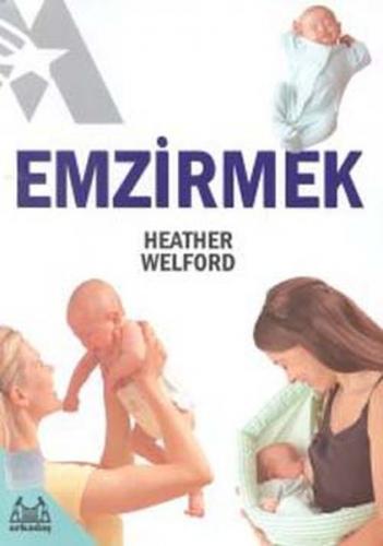 Emzirmek - Heather Welford - Arkadaş Yayınları