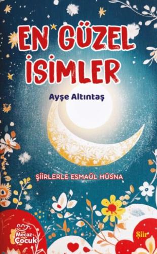 En Güzel İsimler - Şiirlerle Esmaül Hüsna - Ayşe Altıntaş - Mecaz Çocu