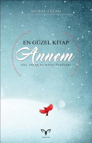 En Güzel Kitap Annem - Murat Ertan - Armada Yayınevi