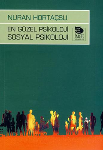 En Güzel Psikoloji Sosyal Psikoloji - Nuran Hortaçsu - İmge Kitabevi Y