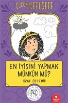 En İyisini Yapmak Mümkün mü? - Çocuklar İçin Felsefe - Özge Özdemir - 