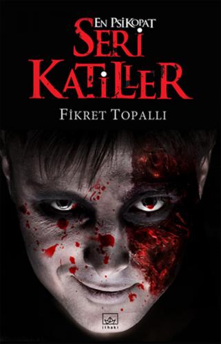 Seri Katiller 3: En Psikopat Seri Katiller - Fikret Topallı - İthaki Y