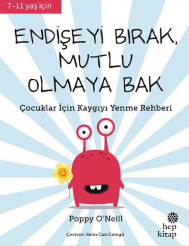 Endişeyi Bırak, Mutlu Olmaya Bak - Poppy O’Neill - Hep Kitap