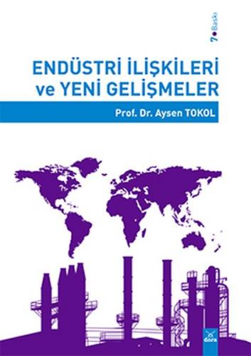 Endüstri İlişkileri ve Yeni Gelişmeler - Prof. Dr. Ayşen Tokol - Dora 