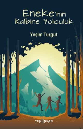 Eneke'nin Kalbine Yolculuk - Yeşim Turgut - Yeni İnsan Yayınevi