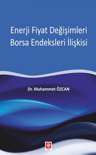 Enerji Fiyat Değişimleri Borsa Endeksleri İlişkisi - Muhammet Özcan - 