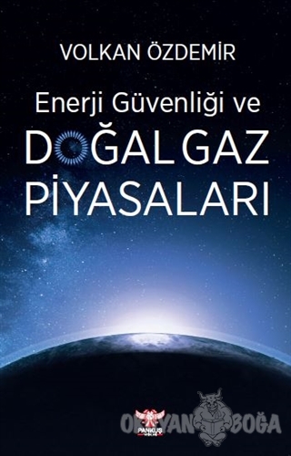 Enerji Güvenliği ve Doğal Gaz Piyasaları - Volkan Özdemir - Pankuş Yay