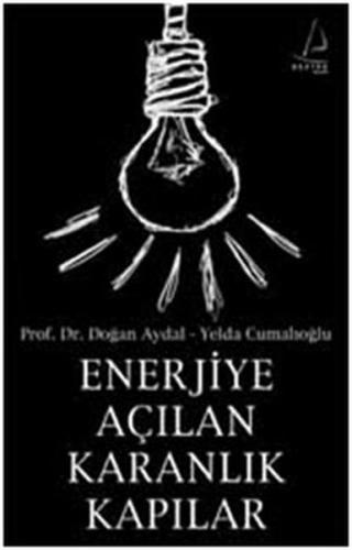 Enerjiye Açılan Karanlık Kapılar - Doğan Aydal - Destek Yayınları