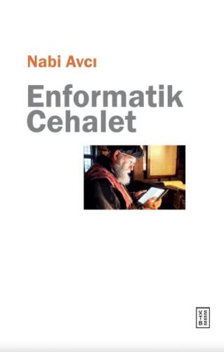 Enformatik Cehalet - Nabi Avcı - Ketebe Yayınları