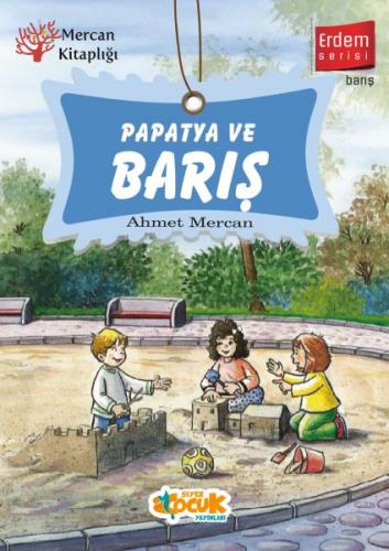 Papatya ve Barış - Erdem Serisi - Ahmet Mercan - Siyer Çocuk Yayınları