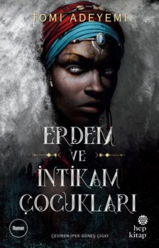 Erdem ve İntikam Çocukları - Tomi Adeyemi - Hep Kitap