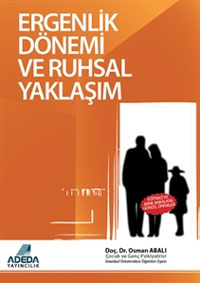 Ergenlik Dönemi ve Ruhsal Yaklaşım - Osman Abalı - Adeda Yayınları