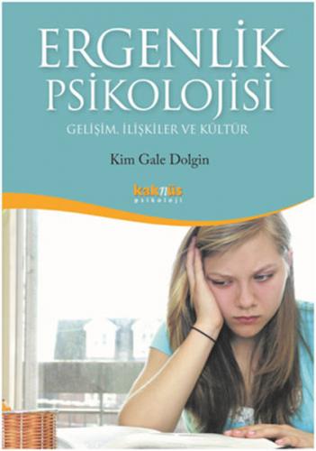 Ergenlik Psikolojisi - Kim Gale Dolgin - Kaknüs Yayınları - Ders Kitap