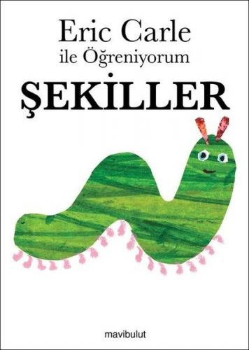 Eric Carle ile Öğreniyorum - Şekiller - Eric Carle - Mavibulut Yayınla