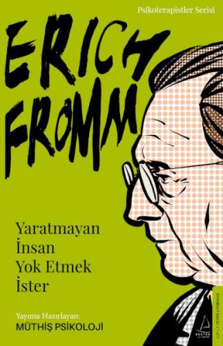 Erich Fromm-Yaratmayan İnsan Yok Etmek İster - Müthiş Psikoloji - Dest