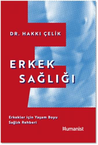 Erkek Sağlığı - Hakkı Çelik - Hümanist Kitap Yayıncılık