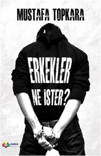 Erkekler Ne İster? - Mustafa Topkara - Karma Kitaplar