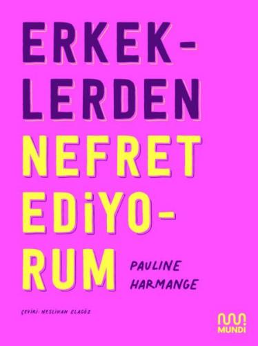 Erkeklerden Nefret Ediyorum - Pauline Harmange - Mundi