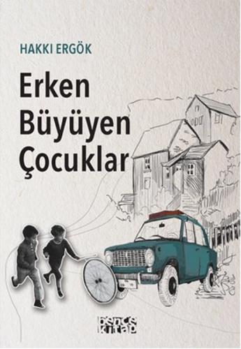 Erken Büyüyen Çocuklar - Hakkı Ergök - Bencekitap