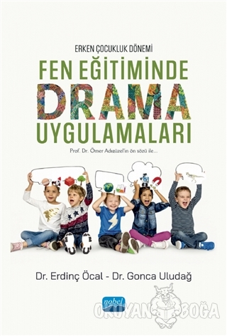 Erken Çocukluk Dönemi Fen Eğitiminde Drama Uygulamaları - Erdinç Öcal 