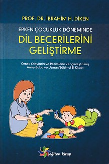 Erken Çocukluk Döneminde Dil Becerilerini Geliştirme - İbrahim H.Diken