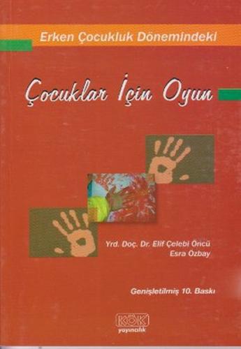 Erken Çocukluk Dönemindeki Çocuklar İçin Oyun - Elif Çelebi Öncü - Kök