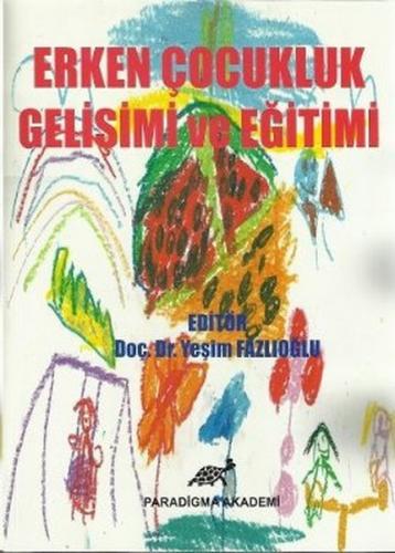 Erken Çocukluk Gelişimi ve Eğitimi - Kolektif - Paradigma Akademi Yayı