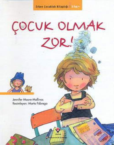 Çocuk Olmak Zor - Jennifer Moore-Mallinos - TÜBİTAK Yayınları