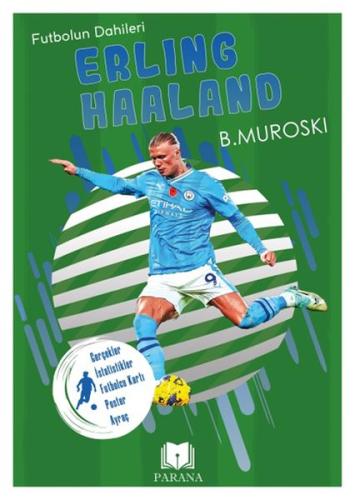 Erling Haaland - Futbolun Dahileri - B. Muroski - Parana Yayınları