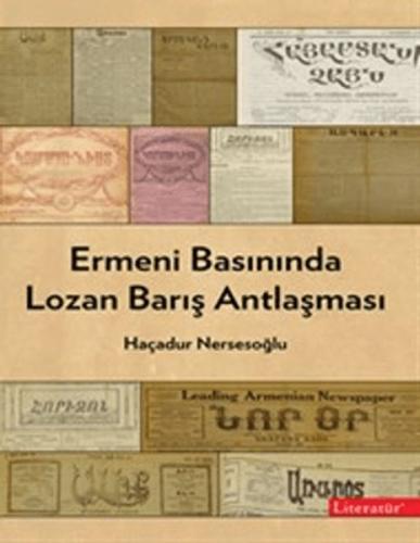 Ermeni Basınında Lozan Barış Antlaşması - Haçadur Nersesoğlu - Literat