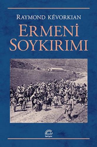 Ermeni Soykırımı (Ciltli) - Raymond Kevorkian - İletişim Yayınevi