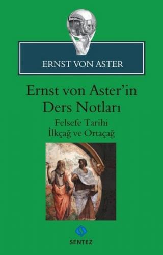 Ernst Von Aster'in Ders Notları - Ernst von Aster - Sentez Yayınları