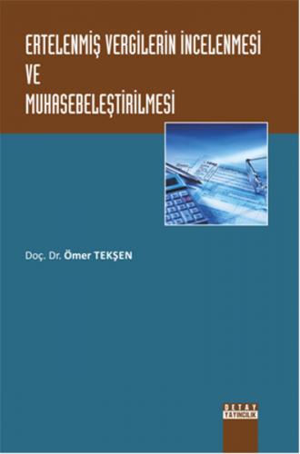 Ertelenmiş Vergilerin İncelenmesi ve Muhasebeleştirilmesi - Ömer Tekşe