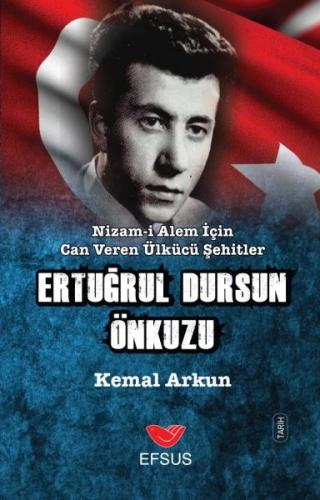 Nizam-ı Alem İçin Can Veren Ülkücü Şehitler - Ertuğrul Dursun Önkuzu -