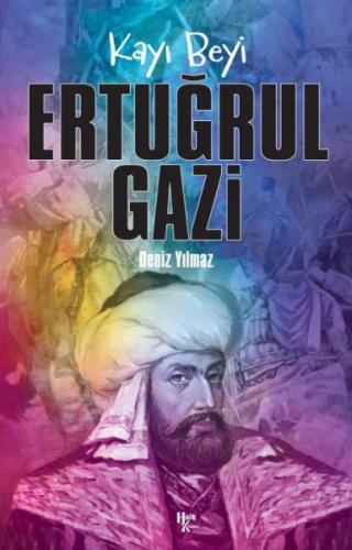 Ertuğrul Gazi - Kayı Beyi - Deniz Yılmaz - Halk Kitabevi