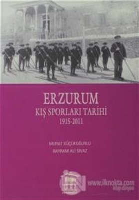 Erzurum Kış Sporları Tarihi - Murat Küçükuğurlu - Serander Yayınları