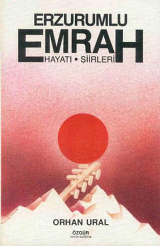 Erzurumlu Emrah Yaşamı, Şiirleri - Orhan Ural - Özgür Yayınları