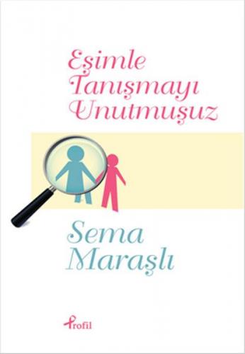 Eşimle Tanışmayı Unutmuşuz - Sema Maraşlı - Profil Kitap