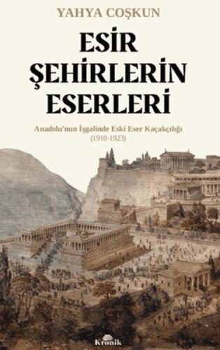 Esir Şehirlerin Eserleri - Yahya Coşkun - Kronik Kitap