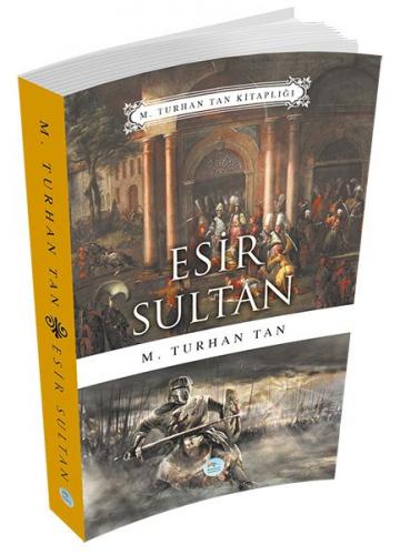 Esir Sultan - M. Turhan Tan - Maviçatı Yayınları