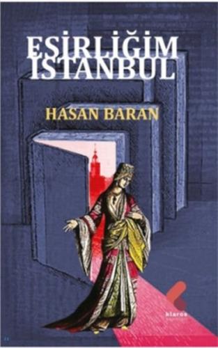 Esirliğim İstanbul - Hasan Baran - Klaros Yayınları