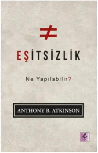 Eşitsizlik: Ne Yapılabilir? - Anthony B. Atkinson - Efil Yayınevi