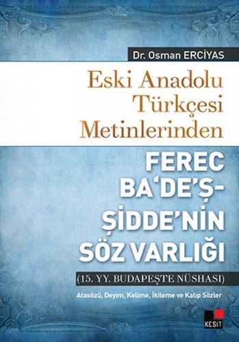 Eski Anadolu Türkçesi Metinlerinden Ferec Ba'de'ş - Şidde'nin Söz Varl