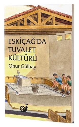 Eski Çağ'da Tuvalet Kültürü - Onur Gülbay - Sakin Kitap