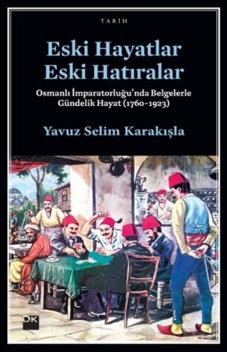 Eski Hayatlar Eski Hatıralar - Yavuz Selim Karakışla - Doğan Kitap