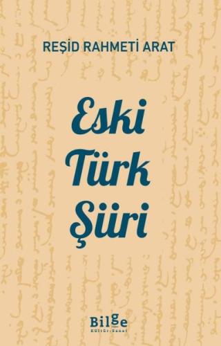 Eski Türk Şiiri - Reşid Rahmeti Arat - Bilge Kültür Sanat