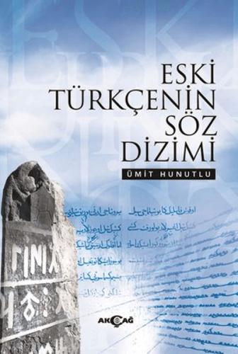 Eski Türkçenin Söz Dizimi - Ümit Hunutlu - Akçağ Yayınları