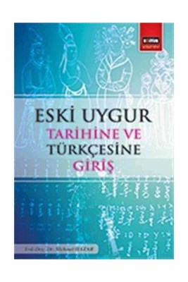 Eski Uygur Tarihine ve Türkçesine Giriş - Mehmet Hazar - Eğitim Yayıne